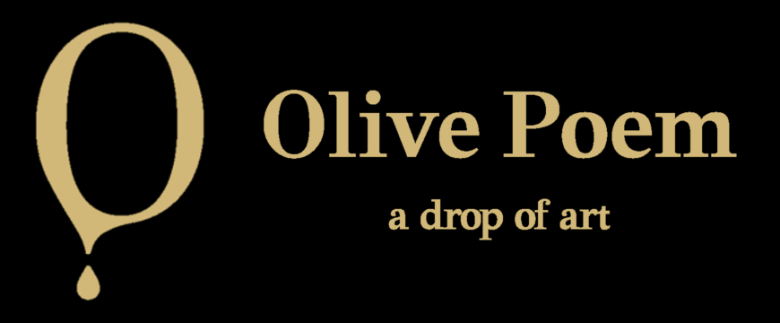 The large words "Olive Poem" above smaller words, "a drop of art," in beige on a black background, with a large O to their left and a drop falling from it 